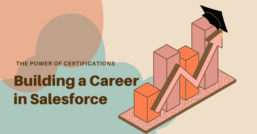 Building a Career in Salesforce: The Power of Certifications